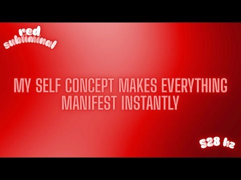 MY SELF CONCEPT MAKES EVERYTHING MANIFEST INSTANTLY | Red Subliminal | 528 Hz