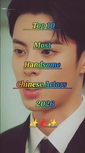 Top 10 Handsome Chinese Actors In 2026 💖✨​#chinesedrama #ytshorts​ #chineseactor​ #fyp#cdramaactors