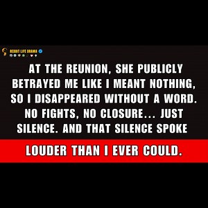 At the Reunion, She Publicly Betrayed Me Like I Meant Nothing. I Didn’t Fight or Explain—I Just Disappeared. No Closure. No Words. And That Silence Spoke Louder Than Anything I Ever Could. | Reddit Life Drama