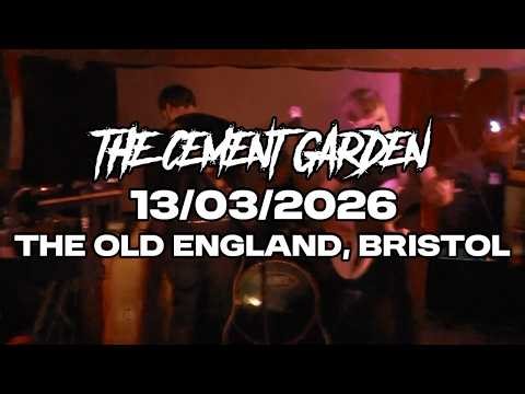 THE CEMENT GARDEN | FULL SET | THE OLD ENGLAND, BRISTOL | 13/03/2026