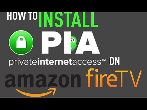 How To Install Private Internet Access VPN on Amazon Fire TV, Fire TV Stick