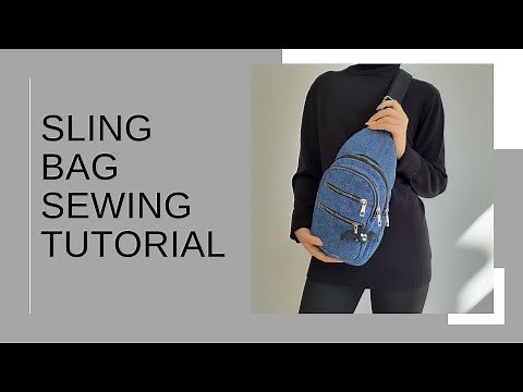 Sling bag sewing tutorial