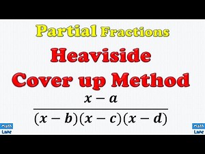 Heaviside Cover Up Method || Partial Fractions