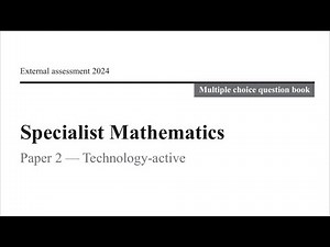QCAA: 2024 Specialist Maths External Exam paper 2 Multiple choice questions explained