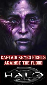 Halo: CE Anniversary | CAPTAIN KEYES FIGHTS THE FLOOD