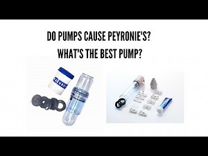Do vacuum pumps cause Peyronie's? What's the best pump?