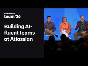 Inside Atlassian: Building a culture of AI-fluent teams | Team '26 | Atlassian