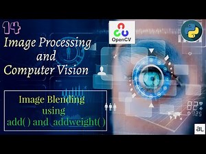 Lecture 14 - Image Blending | Image Processing and OpenCV | Full Tutorial in hindi| Blending |