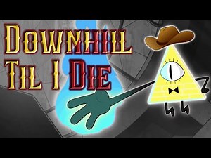 Downhill Til I Die - Gravity Falls [Bill Cipher] AMV