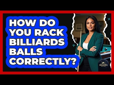 How Do You Rack Billiards Balls Correctly?