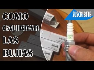 COMO CALIBRAR LAS BUJIAS