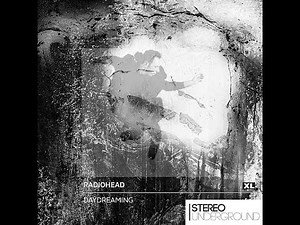Radiohead - Daydreaming (Stereo Underground Remake)