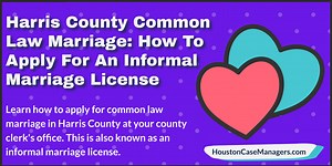 Common Law Marriage Harris County: How To Apply For An Informal Marriage License