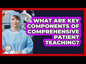 What Are Key Components Of Comprehensive Patient Teaching?