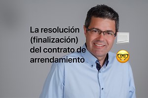 La resolución del contrato de arrendamiento - Abogados Para Todos