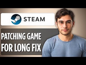 How To Fix Steam Game Patching for Too Long: 2025 Full Guide