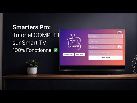 Smarters Pro : Tutoriel COMPLET sur Smart TV | 100% Fonctionnel (2026)