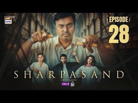 SharPasand Episode 28 | 8 Jan 2026 | ARY Digital Drama