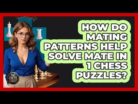 How Do Mating Patterns Help Solve Mate In 1 Chess Puzzles? - The Chess Codex