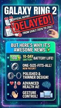 Galaxy Ring 2 Delayed! But Here is Why It's AWESOME News ✨