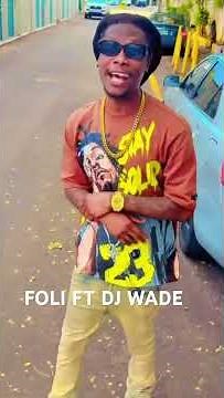 Blaze One ft Dj Wade - FOLI
