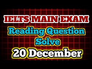 20 December IELTS Reading Test Solved | Main Exam | Computer Based | 2025
