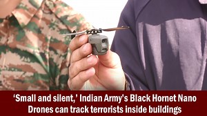 ‘Small and silent,’ Indian Army’s Black Hornet Nano Drones can track terrorists inside buildings