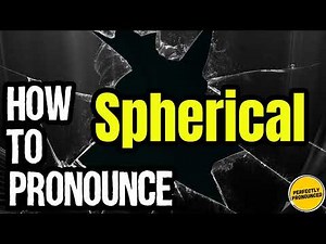 How To Pronounce Spherical? (CORRECTLY) Meaning & Pronunciation