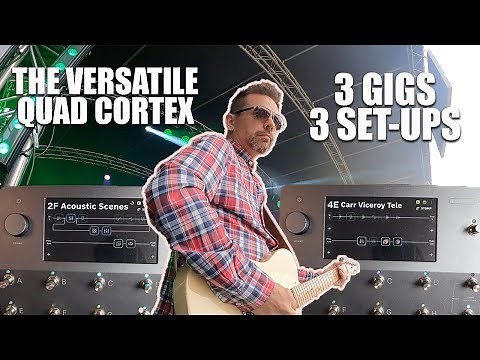 Quad Cortex - How versatile? 3 Gigs and 3 different set-ups - preset walkthrough and live footage