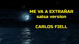 Me va a extrañar salsa version con letra Carlos Fiell la salsa diferente aqui, disfrutala #salsaromanticadeprimernivel | Salsa Romantica de Primer Nivel