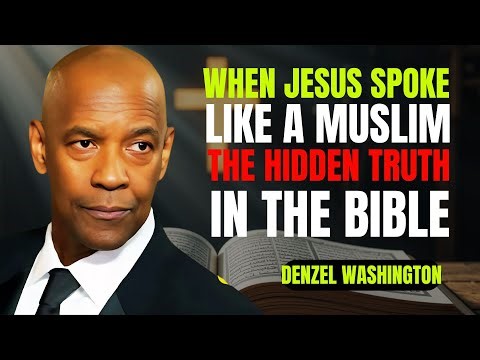 When Jesus Spoke Like a Muslim — The Hidden Truth in the Bible | Denzel Washington