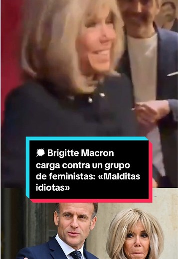 🗯️ Brigitte Macron carga contra un grupo de feministas: «Malditas idiotas» #eldebate #macron #francia #feminismo #brigittemacron