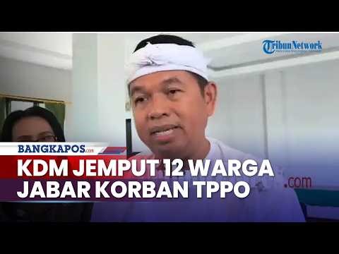 Dedi Mulyadi flew to NTT to pick up 12 West Java women who were victims of human trafficking, ass...