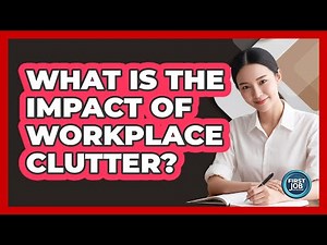 What Is The Impact Of Workplace Clutter?