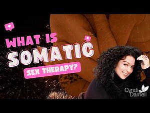 What Is Somatic Sex Therapy And How Does It Work?