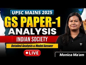 UPSC Mains 2025 GS Paper 1 | Indian Society detailed Paper Analysis with Model Answer | Monica Mam