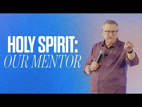 Holy Spirit: Our Mentor | Tim Sheets