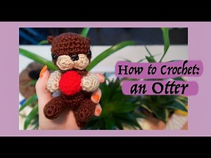 + How to Crochet: an Otter +