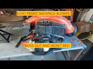 Echo PB580T Backpack Blower | Bogs Out And Won't Rev!