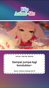 Lagu yang bagus sekalipun, akan ada akhirnya juga. 💔 Like & Follow Klip Anime-Mu untuk dosis anime harianmu!~ Hashtag : #taktop #conductor #anime #animeclip #fyp #watch #animeindonesia #klipanime | Klip Anime-Mu