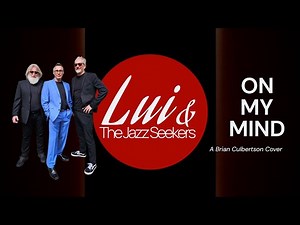 On My Mind – Brian Culbertson (Smooth Jazz Cover) | Lui & The Jazz Seekers