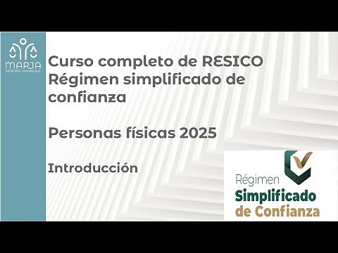 1.Curso Completo de RESICO Régimen simplificado de confianza personas físicas 2025 Totalmente gratis