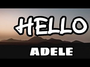 Adele-Helllo (lyrics) Hello, can you hear me?
