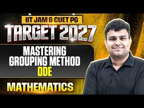 Mastering Grouping Method in ODE | IIT JAM & CUET PG Mathematics 2027