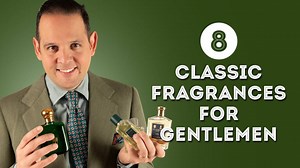 8 Classic Fragrances For Gentlemen - Scents & Colognes From Dior, Creed, Guerlain & More
