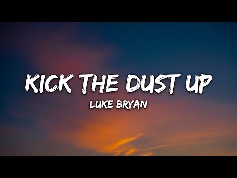 Luke Bryan - Kick The Dust Up (Lyrics)