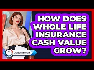How Does Whole Life Insurance Cash Value Grow? - Life Insurance Library