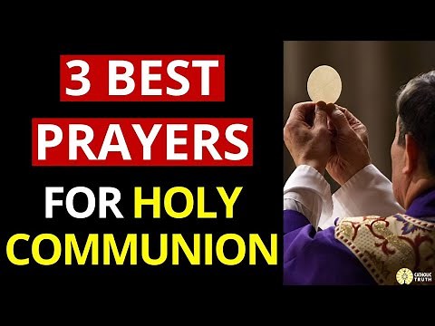 Prayers before AND and After Communion (Top 3 Communion Prayers!)