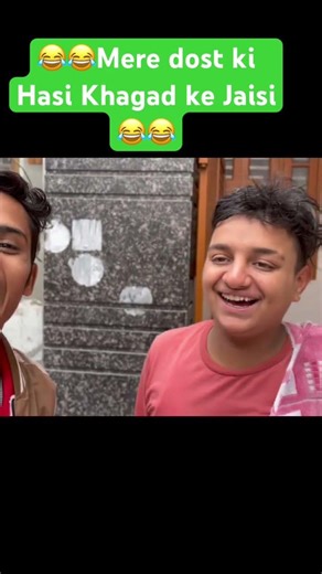 😂😂mere dost ki hasi khagad ke jaisi😂😂