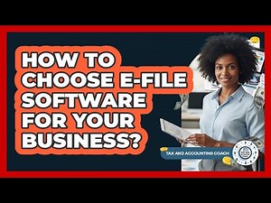How To Choose E-File Software For Your Business?
